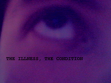 The Illness, The Condition