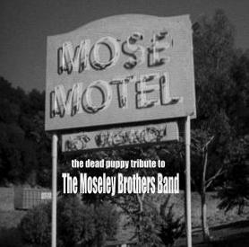 MOSE MOTEL the dead puppy tribute to THE MOSELEY BROTHERS