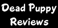 Click Here For DEAD PUPPY RECORD REVIEWS!