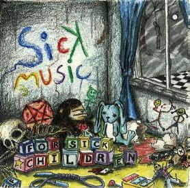 SICK MUSIC FOR SICK CHILDREN