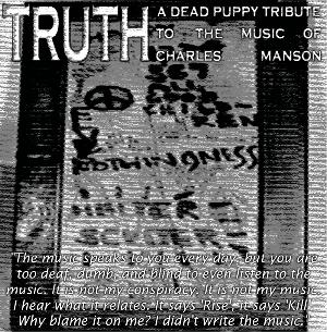 TRUTH the dead puppy tribute to CHARLES MANSON