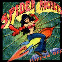 Spider Rockets...Flipped Off!