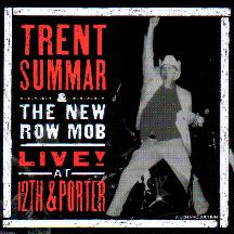 TRENT SUMMAR & THE NEW ROW MOB...LIVE AT 12TH AND PORTER